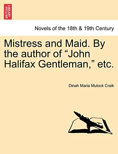 Mistress and Maid. by the Author of John Halifax Gentleman, Etc. - Dinah Maria Mulock Craik