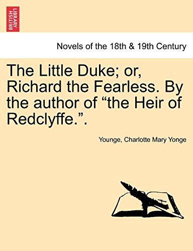 Little Duke; Or, Richard the Fearless. by the Author of the Heir of Redclyffe. - Younge; Yonge, Charlotte Mary