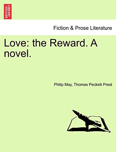 Love: the Reward. A novel. - Philip May