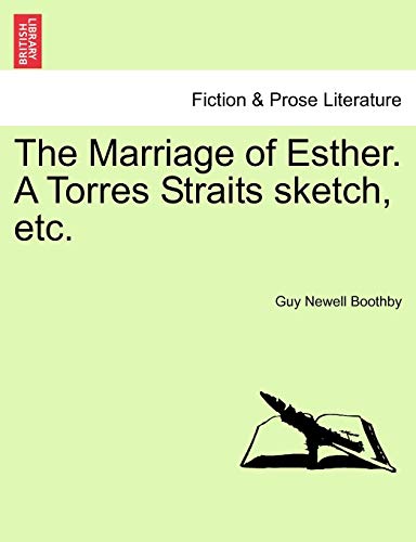 The Marriage of Esther. A Torres Straits sketch, etc. - Boothby, Guy Newell