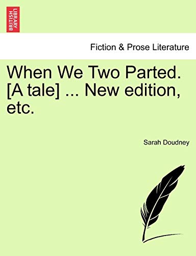When We Two Parted. [A Tale] ... New Edition, Etc. (9781241209841) by Doudney, Sarah