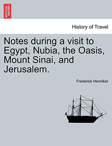Beispielbild fr Notes during a visit to Egypt, Nubia, the Oasis, Mount Sinai, and Jerusalem Second Edition zum Verkauf von PBShop.store US