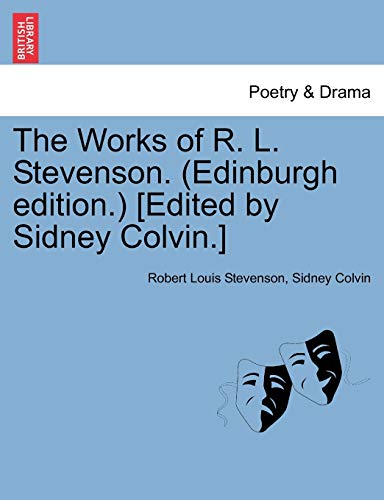 The Works of R. L. Stevenson. (Edinburgh Edition.) [edited by Sidney Colvin.] (9781241209988) by Stevenson, Robert Louis; Colvin, Sir Sidney