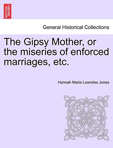 Stock image for The Gipsy Mother, or the Miseries of Enforced Marriages, Etc. for sale by Lucky's Textbooks