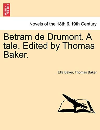 Beispielbild fr Betram de Drumont. a Tale. Edited by Thomas Baker. zum Verkauf von Lucky's Textbooks