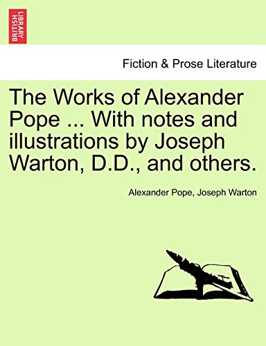 The Works of Alexander Pope ... with Notes and Illustrations by Joseph Warton, D.D., and Others. (9781241213640) by Pope, Alexander; Warton, Joseph