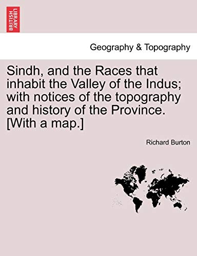 Stock image for Sindh, and the Races that inhabit the Valley of the Indus with notices of the topography and history of the Province With a map for sale by PBShop.store US