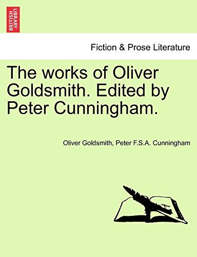 Imagen de archivo de The Works of Oliver Goldsmith. Edited by Peter Cunningham. a la venta por Lucky's Textbooks