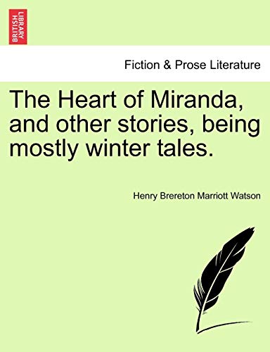 Imagen de archivo de The Heart of Miranda, and other stories, being mostly winter tales a la venta por PBShop.store US