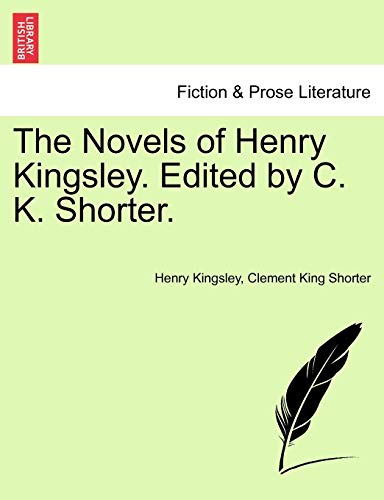The Novels of Henry Kingsley. Edited by C. K. Shorter. (9781241215446) by Kingsley, Henry; Shorter, Clement King