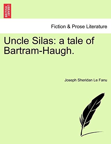 Uncle Silas: A Tale of Bartram-Haugh. (9781241216955) by Le Fanu, Joseph Sheridan