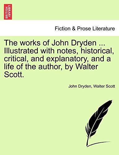 Imagen de archivo de The Works of John Dryden . Illustrated with Notes, Historical, Critical, and Explanatory, and a Life of the Author, by Walter Scott. Second Edition, Vol. IV a la venta por Lucky's Textbooks