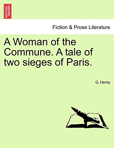 9781241217839: A Woman of the Commune. a Tale of Two Sieges of Paris.