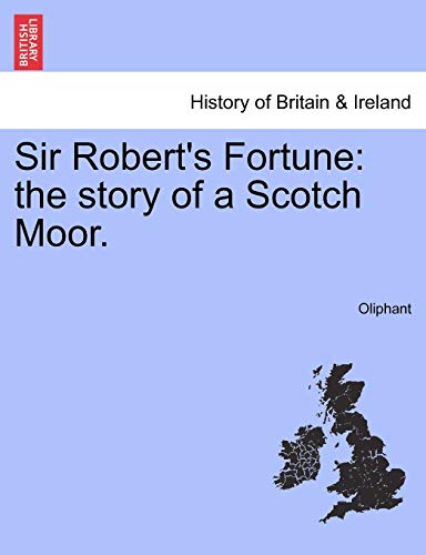 Imagen de archivo de Sir Robert's Fortune: The Story of a Scotch Moor. a la venta por Lucky's Textbooks