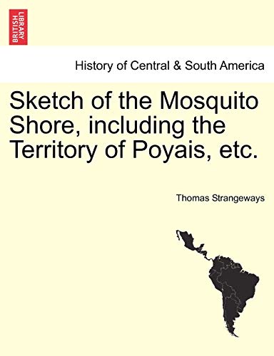 Beispielbild fr Sketch of the Mosquito Shore, including the Territory of Poyais, etc zum Verkauf von PBShop.store US