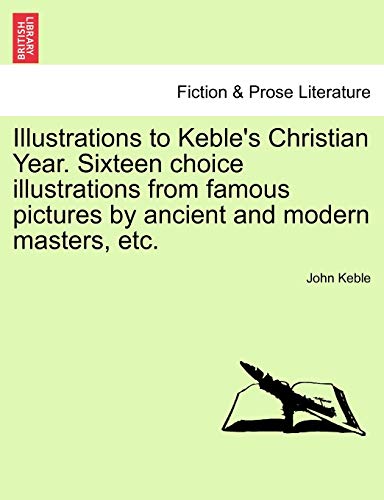 Beispielbild fr Illustrations to Keble's Christian Year. Sixteen Choice Illustrations from Famous Pictures by Ancient and Modern Masters, Etc. zum Verkauf von Lucky's Textbooks