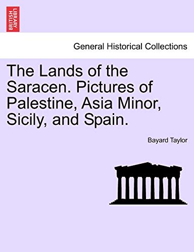 Beispielbild fr The Lands of the Saracen. Pictures of Palestine, Asia Minor, Sicily, and Spain. zum Verkauf von Lucky's Textbooks
