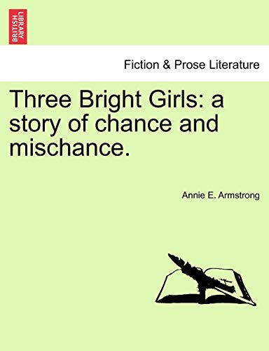Imagen de archivo de Three Bright Girls: A Story of Chance and Mischance. a la venta por Lucky's Textbooks