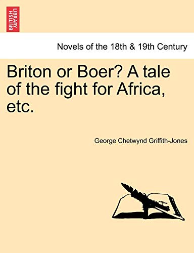 9781241220099: Briton or Boer? A tale of the fight for Africa, etc.