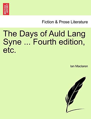 The Days of Auld Lang Syne ... Fourth Edition, Etc. (9781241220570) by MacLaren, Ian