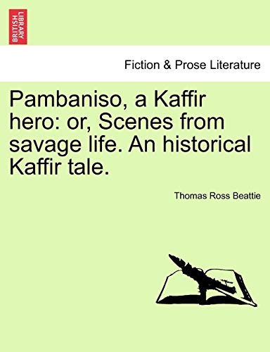 9781241221393: Pambaniso, a Kaffir hero: or, Scenes from savage life. An historical Kaffir tale.