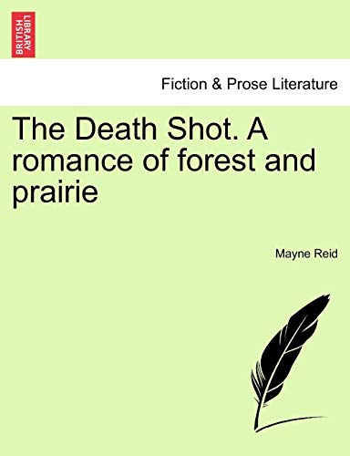 The Death Shot. a Romance of Forest and Prairie (9781241222413) by Reid, Captain Mayne