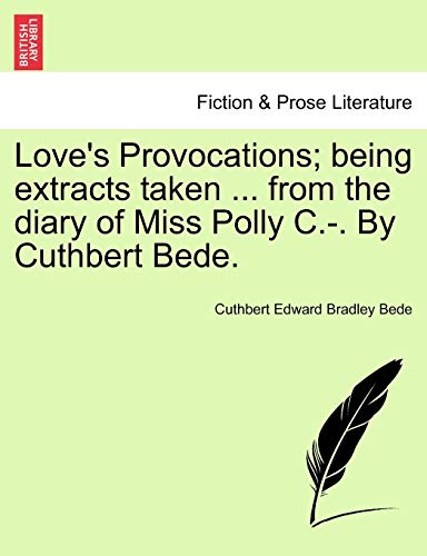 Stock image for Love's Provocations being extracts taken from the diary of Miss Polly C By Cuthbert Bede for sale by PBShop.store US