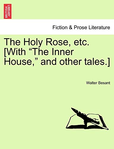 9781241223632: The Holy Rose, etc. [With "The Inner House," and other tales.]