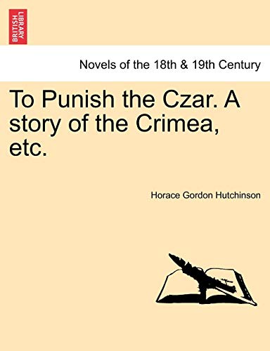 Imagen de archivo de To Punish the Czar A story of the Crimea, etc a la venta por PBShop.store US