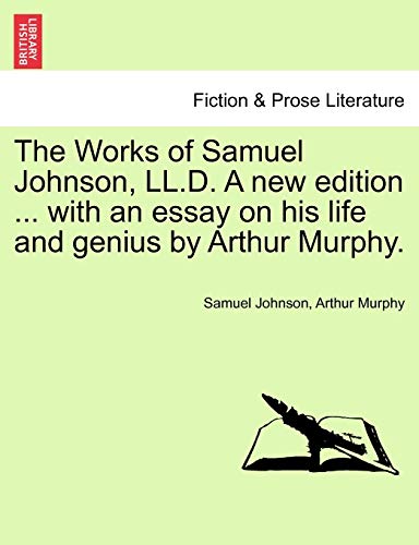 9781241224035: The Works of Samuel Johnson, LL.D. A new edition ... with an essay on his life and genius by Arthur Murphy.
