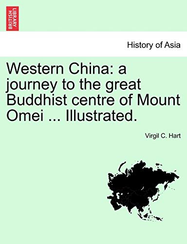 9781241224080: Western China: A Journey to the Great Buddhist Centre of Mount Omei ... Illustrated.