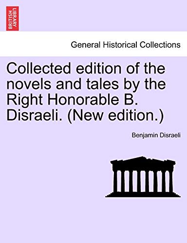 Stock image for Collected Edition of the Novels and Tales by the Right Honorable B. Disraeli. (New Edition.) for sale by Lucky's Textbooks