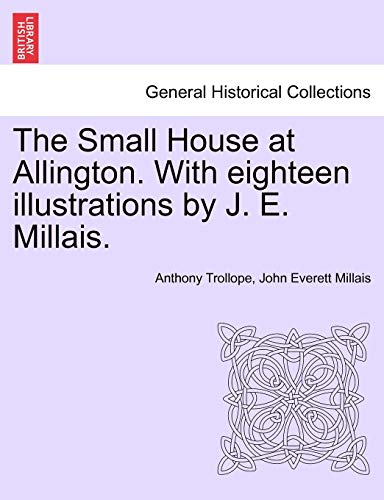 The Small House at Allington. With eighteen illustrations by J. E. Millais. VOL. II - Trollope, Anthony|Millais, John Everett