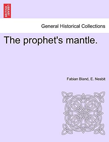 The Prophet's Mantle. (9781241225728) by Bland, Fabian; Nesbit, E