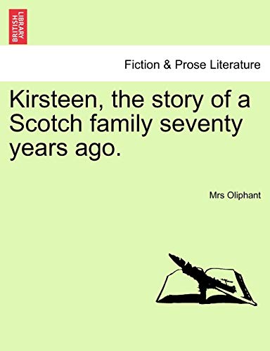 9781241226053: Kirsteen, the Story of a Scotch Family Seventy Years Ago.