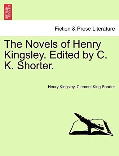 The Novels of Henry Kingsley. Edited by C. K. Shorter. (9781241226442) by Kingsley, Henry; Shorter, Clement King