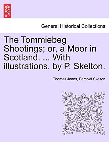 Stock image for The Tommiebeg Shootings; Or, a Moor in Scotland. . with Illustrations, by P. Skelton. for sale by Lucky's Textbooks