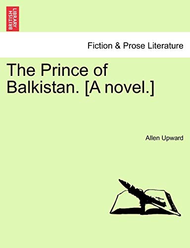 9781241227166: The Prince of Balkistan. [A Novel.]