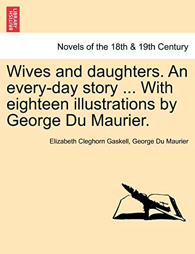 Beispielbild fr Wives and daughters. An every-day story . With eighteen illustrations by George Du Maurier. Vol. II. zum Verkauf von Lucky's Textbooks