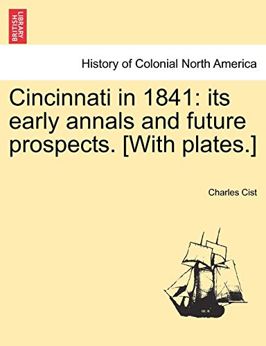 Stock image for Cincinnati in 1841: Its Early Annals and Future Prospects. [With Plates.] for sale by Lucky's Textbooks