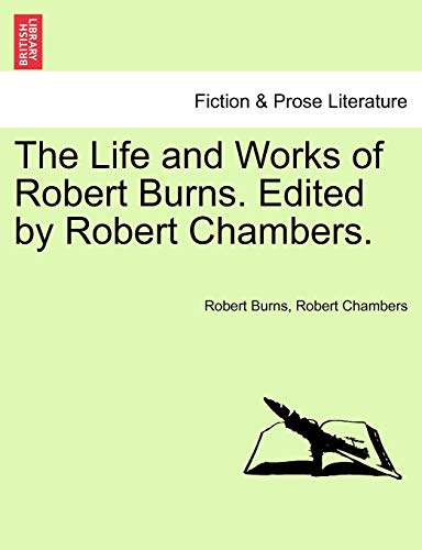 9781241227661: The Life and Works of Robert Burns. Edited by Robert Chambers.