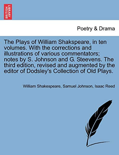 The Plays of William Shakspeare, in ten volumes. With the corrections and illustrations of various commentators; notes by S. Johnson and G. Steevens. ... of Dodsley's Collection of Old Plays. VOL. V. (9781241227906) by Shakespeare, William; Johnson, Samuel; Reed, Isaac