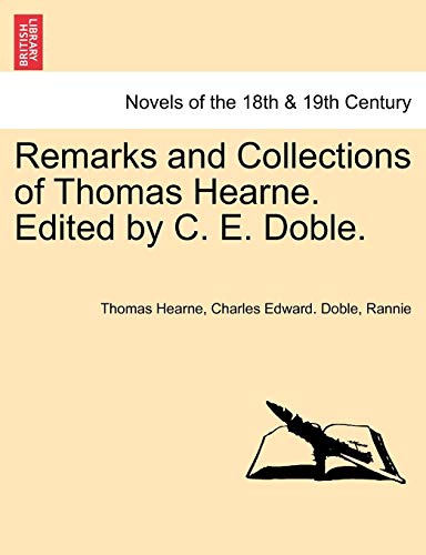 9781241229436: Remarks and Collections of Thomas Hearne. Edited by C. E. Doble.