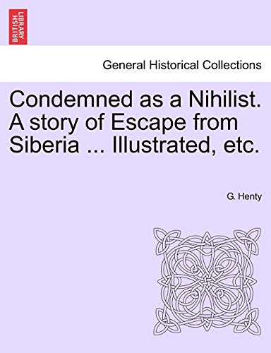 Stock image for Condemned as a Nihilist A story of Escape from Siberia Illustrated, etc for sale by PBShop.store US