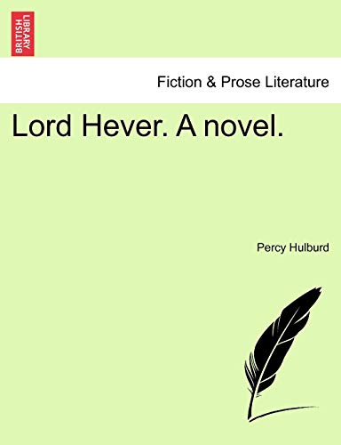 9781241231620: Lord Hever. a Novel.