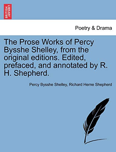 Beispielbild fr The Prose Works of Percy Bysshe Shelley, from the Original Editions. Edited, Prefaced, and Annotated by R. H. Shepherd. Vol. Kii zum Verkauf von Lucky's Textbooks