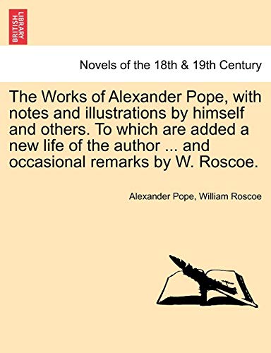 Stock image for The Works of Alexander Pope, with notes and illustrations by himself and others. To which are added a new life of the author . and occasional remarks by W. Roscoe. VOL. III for sale by Lucky's Textbooks