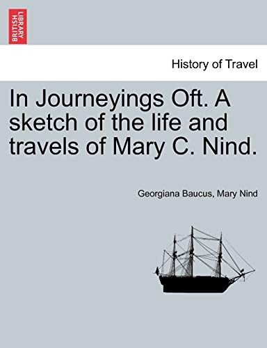 Stock image for In Journeyings Oft. a Sketch of the Life and Travels of Mary C. Nind. for sale by Lucky's Textbooks