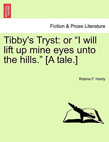 9781241233198: Tibby's Tryst: Or I Will Lift Up Mine Eyes Unto the Hills. [a Tale.]