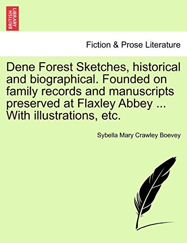 Stock image for Dene Forest Sketches, Historical and Biographical. Founded on Family Records and Manuscripts Preserved at Flaxley Abbey . with Illustrations, Etc. for sale by Lucky's Textbooks